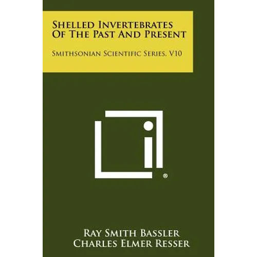 Shelled Invertebrates of the Past and Present: Smithsonian Scientific Series, V10