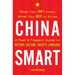 China Smart: What You Don't Know, What You Need to Know-- A Past & Present Guide to History, Culture, Society, Language