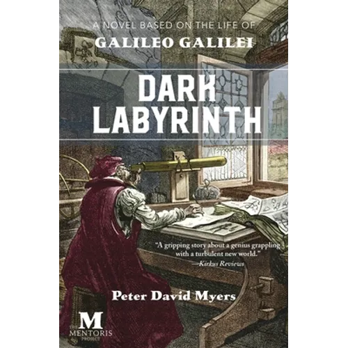 Dark Labyrnith: A Novel Based on the Life of Galileo Galilei