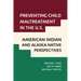 Preventing Child Maltreatment in the U.S.: American Indian and Alaska Native Perspectives