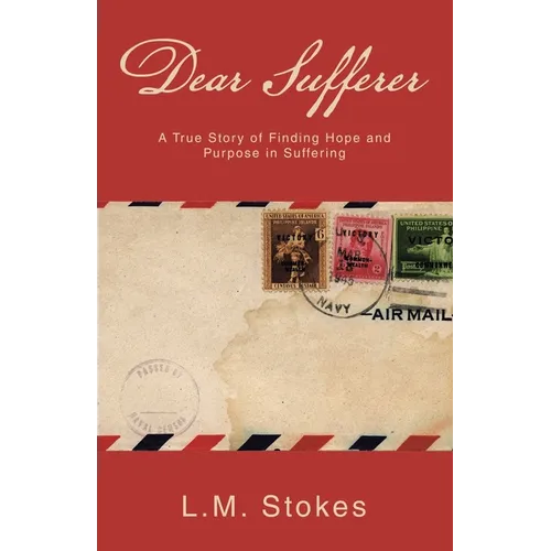 Dear Sufferer: A True Story of Finding Hope and Purpose in Suffering