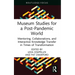 Museum Studies for a Post-Pandemic World: Mentoring, Collaborations, and Interactive Knowledge Transfer in Times of Transformation