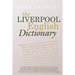 The Liverpool English Dictionary: A Record of the Language of Liverpool 1850-2015