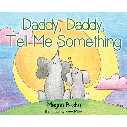 Daddy, Daddy, Tell Me Something