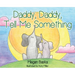 Daddy, Daddy, Tell Me Something