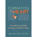 Formation of the Heart: The Why and How of Being a Catholic Today