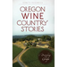 Oregon Wine Country Stories: Decoding the Grape