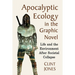 Apocalyptic Ecology in the Graphic Novel: Life and the Environment After Societal Collapse