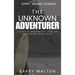 The Unknown Adventurer: A Story of Dreaming Big, Living Big and Learning From Failure