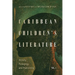 Caribbean Children's Literature, Volume 1: History, Pedagogy, and Publishing