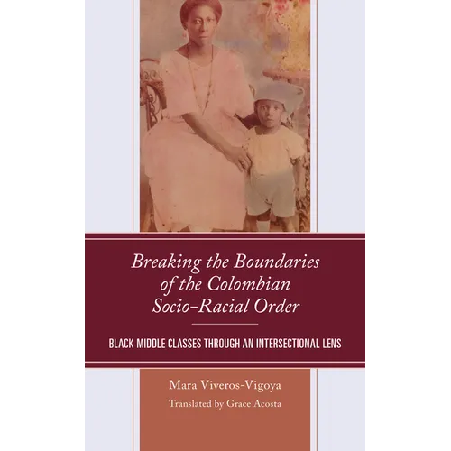 Breaking the Boundaries of the Colombian Socio-Racial Order: Black Middle Classes through an Intersectional Lens