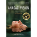 Anasazi Vision: Profound Wisdom From The Four Corners Desert And One Woman's Journey To Peace