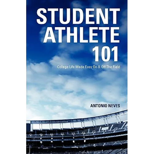 Student Athlete 101: College Life Made Easy On & Off The Field