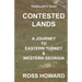 Traveller's Tales, CONTESTED LANDS, A Journey To Eastern Turkey & Western Georgia