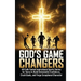 God's Game Changers: 40 Faith Fueled Inspirational Sports Stories for Teens to Build Unshakable Confidence, Crush Goals, and Forge Exceptional Charact