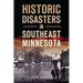 Historic Disasters in Southeast Minnesota