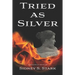 Tried as Silver