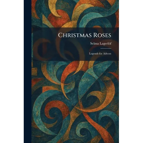 Christmas Roses: Legends for Advent