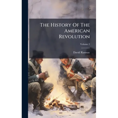The History Of The American Revolution