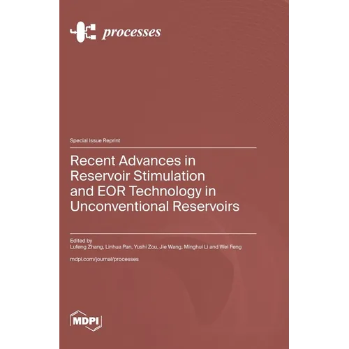 Recent Advances in Reservoir Stimulation and EOR Technology in Unconventional Reservoirs