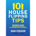 101 House Flipping Tips: Insider's Guide to Maximizing Profits and Avoiding Costly Mistakes