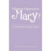 Whatever Happened to Mary?: God's faithfulness in hardship and grief