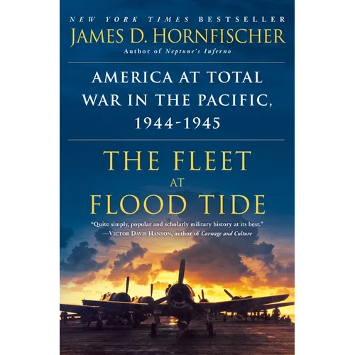 The Fleet at Flood Tide: America at Total War in the Pacific, 1944-1945