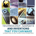 Technology, Gadgets and Inventions That You Can Make - Experiments Book for Teens Children's Science Experiment Books