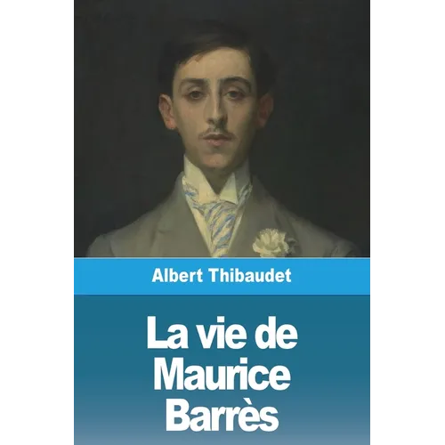 La vie de Maurice Barrès