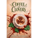 Coffee and Clovers