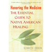 Honoring the Medicine: The Essential Guide to Native American Healing