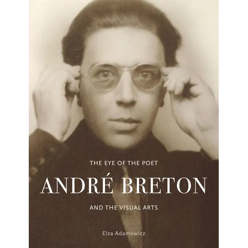 The Eye of the Poet: André Breton and the Visual Arts