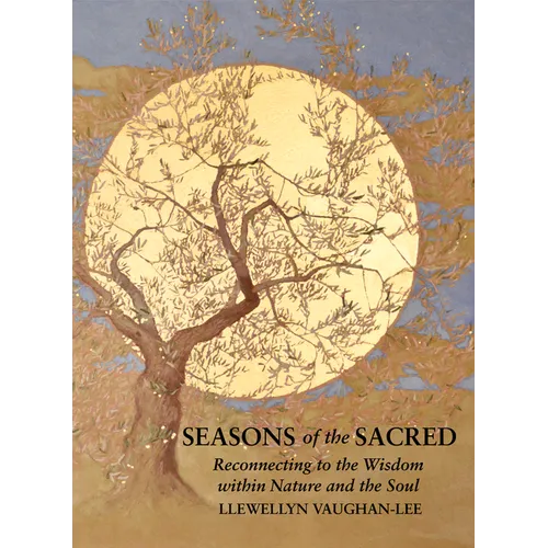 Seasons of the Sacred: Reconnecting to the Wisdom Within Nature and the Soul