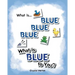 What Is Blue Blue Blue-What is Blue To You