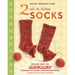 2-At-A-Time Socks: Revealed Inside. . . the Secret of Knitting Two at Once on One Circular Needle; Works for Any Sock Pattern!