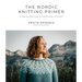 The Nordic Knitting Primer: A Step-By-Step Guide to Scandinavian Colorwork