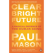 Clear Bright Future: A Radical Defence of the Human Being