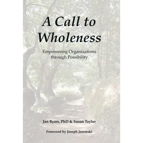 A Call to Wholeness: Empowering Organizations Through Possibility