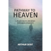 Pathway to Heaven.: A Plain Man's Journey Towards Eternity