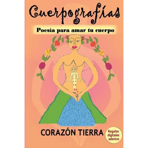 Cuerpografias: Poesia para amar tu cuerpo