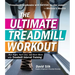 The Ultimate Treadmill Workout: Run Right, Hurt Less, and Burn More with Treadmill Interval Training