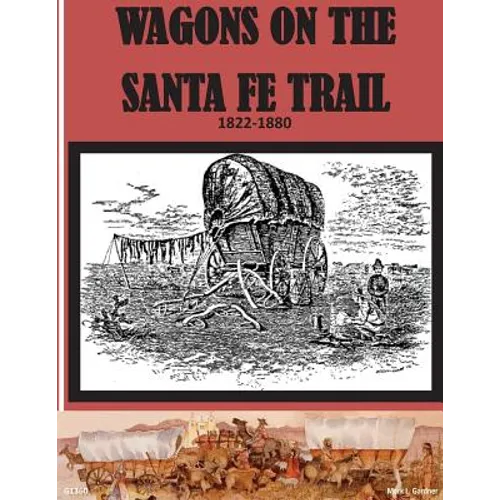 Wagons on the Santa Fe Trail 1822 - 1880