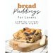 Bread Puddings for Lovers: Pudding Recipes for Date Nights