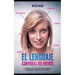 El lenguaje corporal no miente: La ciencia oculta para interpretar y dominar el lenguaje no verbal