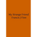 My Strange Friend