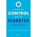 Toma El Control de Tu Diabetes Y Revierte Los Hábitos Que Ponen En Riesgo Tu Salud / Take Control of Your Diabetes and Undo the Habits