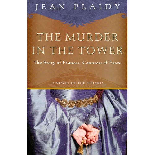 The Murder in the Tower: The Story of Frances, Countess of Essex
