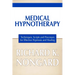 Medical Hypnotherapy: Techniques, Scripts and Processes for Effective Hypnosis and Healing