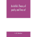 Aristotle's theory of poetry and fine art: with a critical text and translation of the Poetics