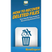 How To Recover Deleted Files: Your Step By Step Guide To Recovering Deleted Files